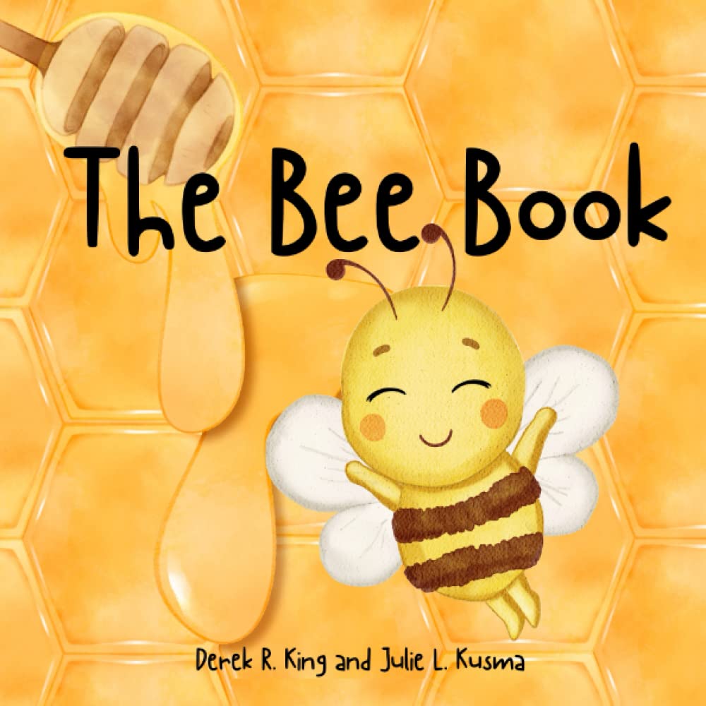 The Bee Book: Kusma, Julie L., King, Derek R.: 9798390599297: Amazon.com:  Books