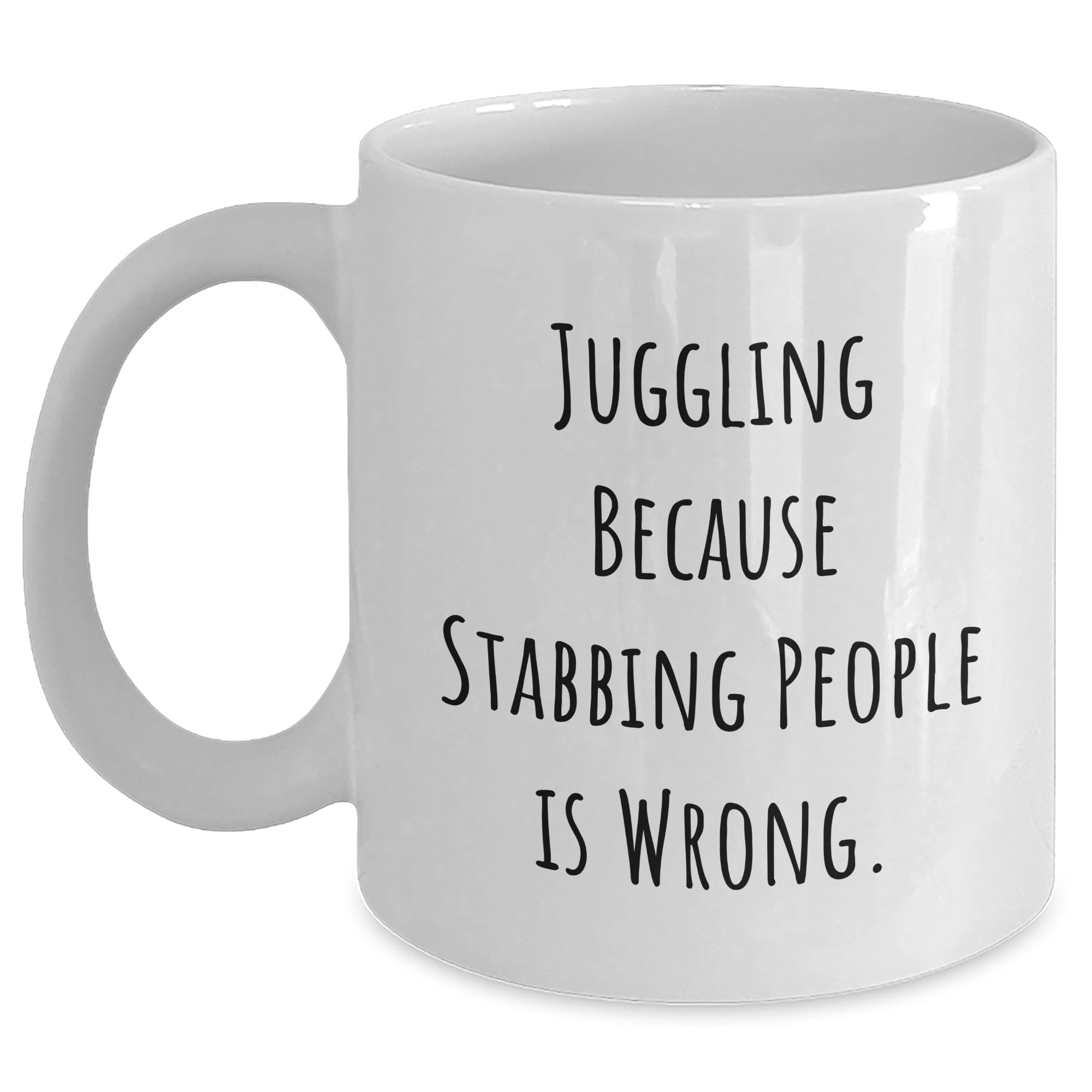 Funny Juggling Because Stabbing People Is Wrong White Coffee Mug Gifts for Juggling Enthusiasts and Friends, Perfect Christmas Unique Gifts from Juggling Buddy to Juggling Partner