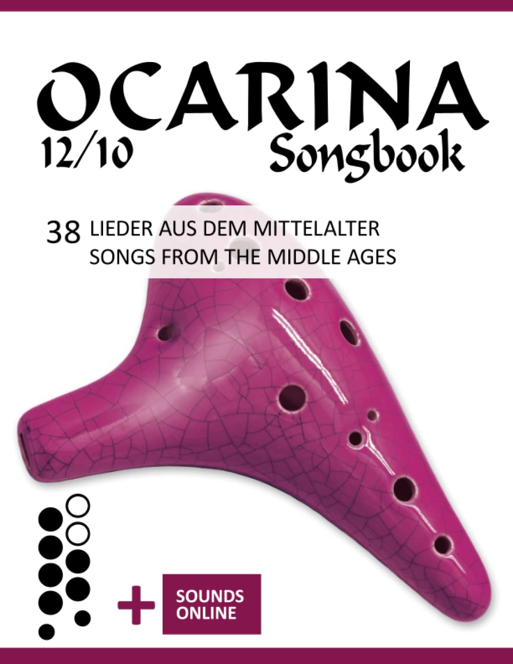 Ocarina 12/10 Songbook - 38 Lieder aus dem Mittelalter / Songs from the Middle Ages: + Sounds online (Okarina Songbooks) (German Edition)