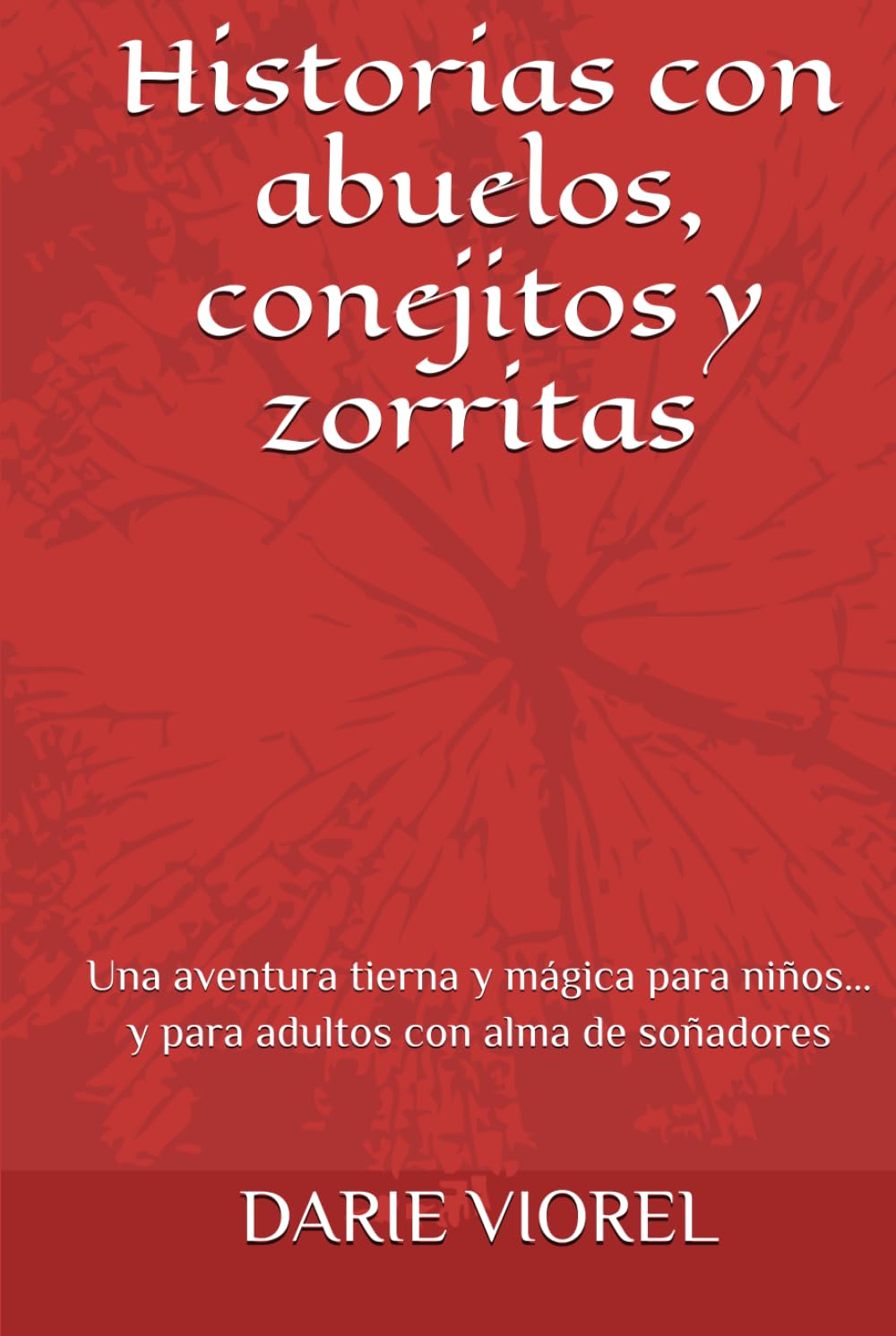 Historias con abuelos, conejitos y zorritas: Una aventura tierna y mágica para niños… y para adultos con alma de soñadores (Cuentos para niños)