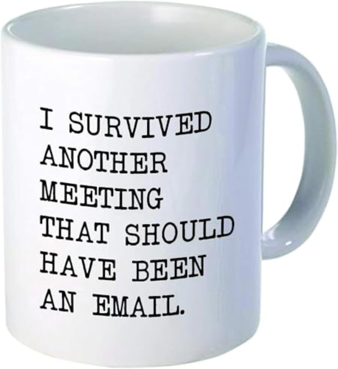 Willcallyou I Survived Another Meeting Thah Should Have Been An Email 11 Ounces Funny White Coffee Mug