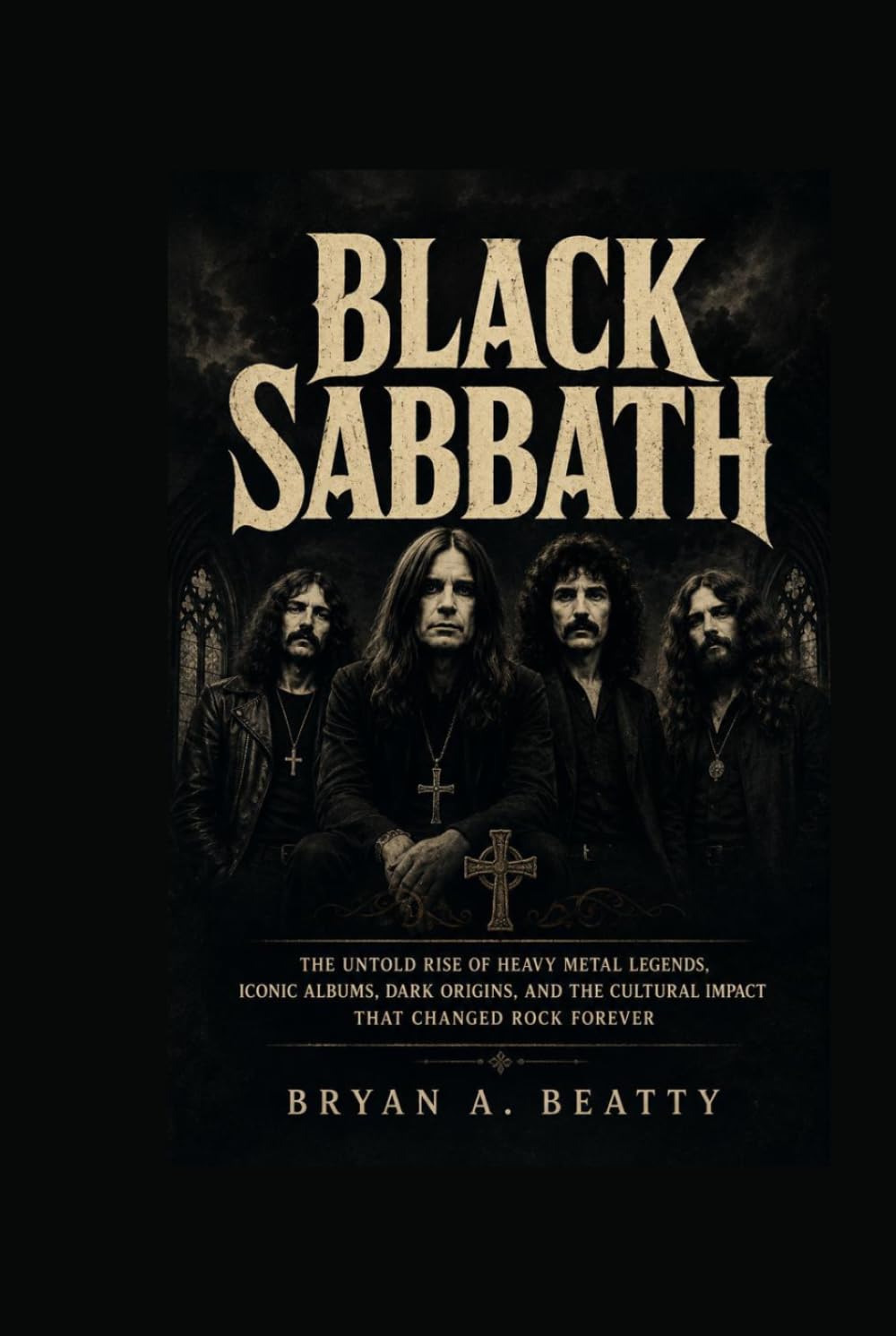 BLACK SABBATH: The Untold Rise of Heavy Metal Legends, Iconic Albums, Dark Origins, and the Cultural Impact That Changed Rock Forever