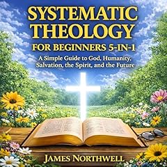 Systematic Theology for Beginners 5-in-1 Audiolibro Por James Northwell arte de portada