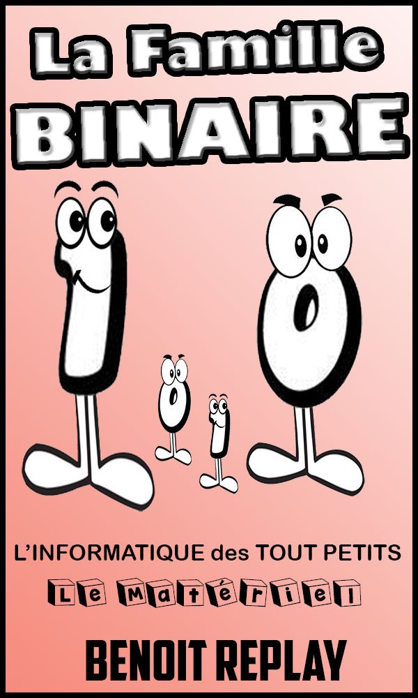 La Famille BINAIRE: l'informatique des tout-petits (French Edition)