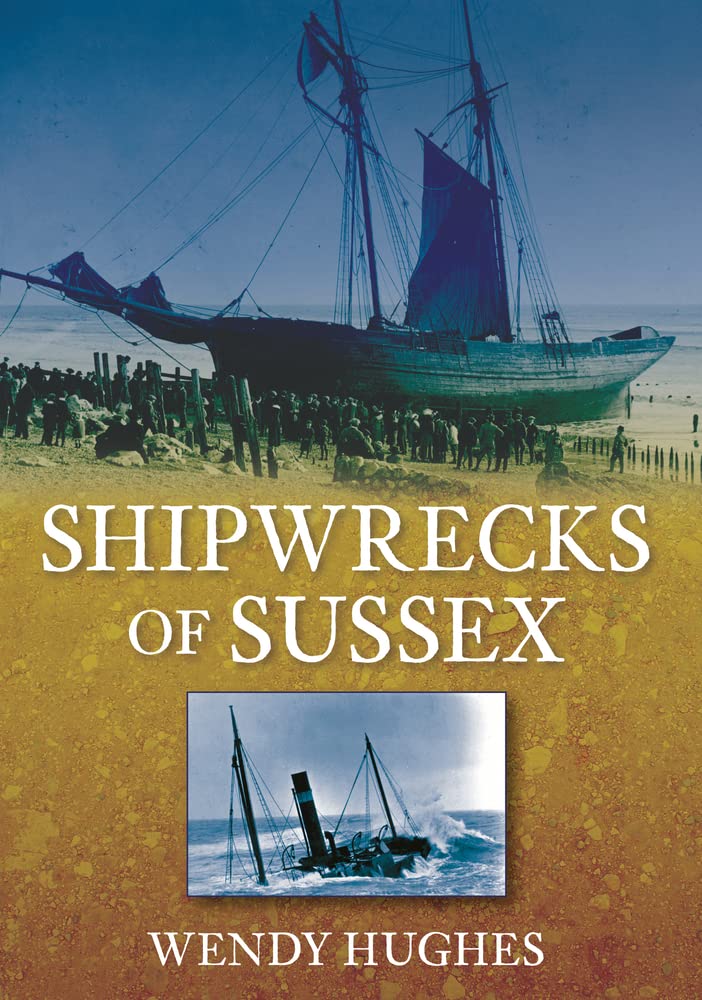Shipwrecks of Sussex by Wendy Hughes - 9780752460109