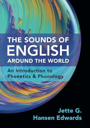The Sounds of English Around the World: An Introduction to Phonetics and Phonology