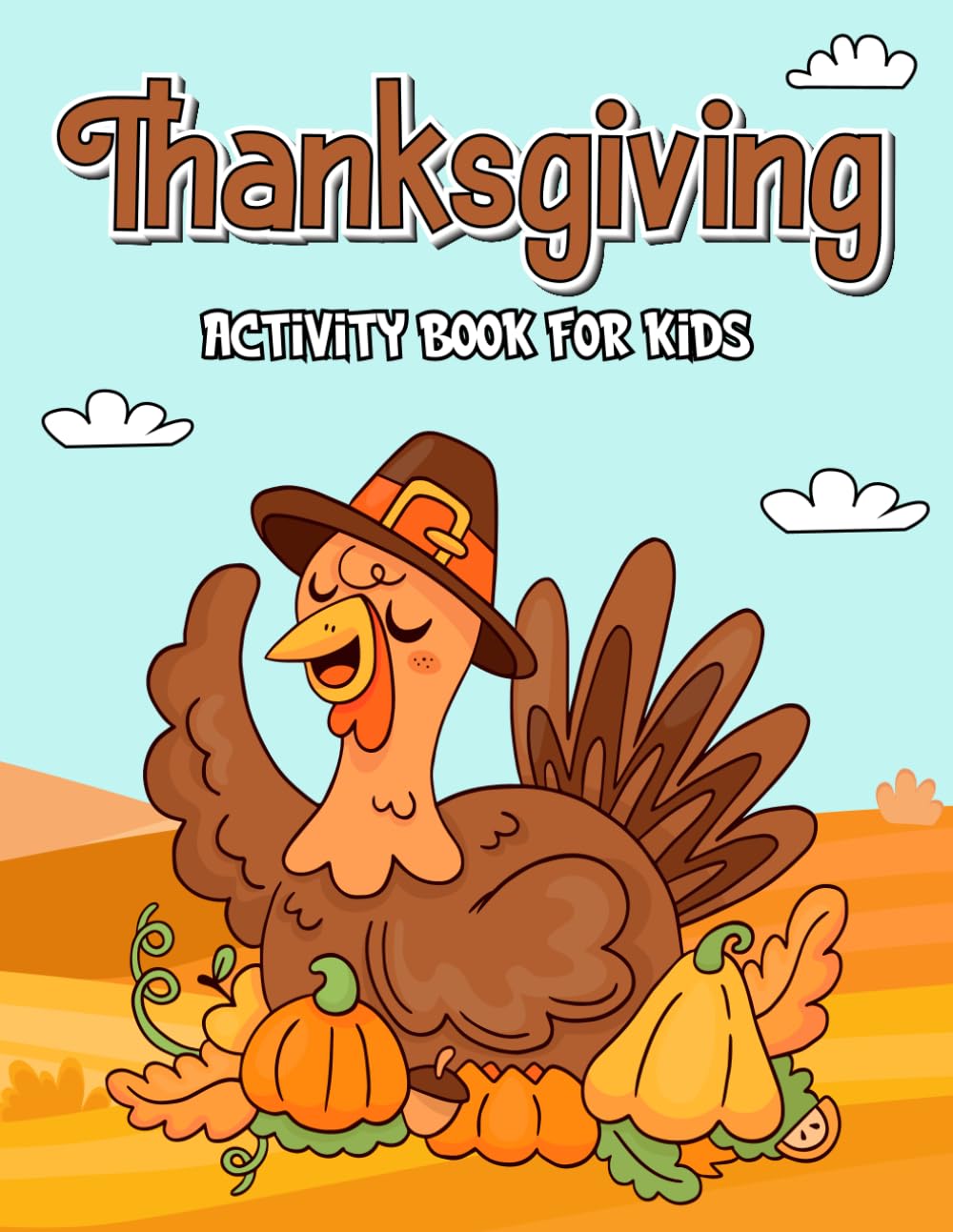 Happy Thanksgiving Activity Book: Fun Games and Creative Pages for Kids