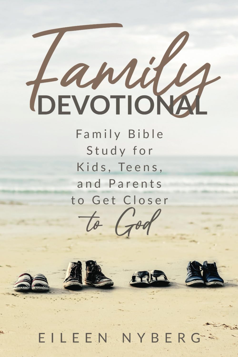 Family Devotional: Family Bible Study for Kids, Teens and Parents to Get Closer to God (Family Devotional for Parents and Kids)