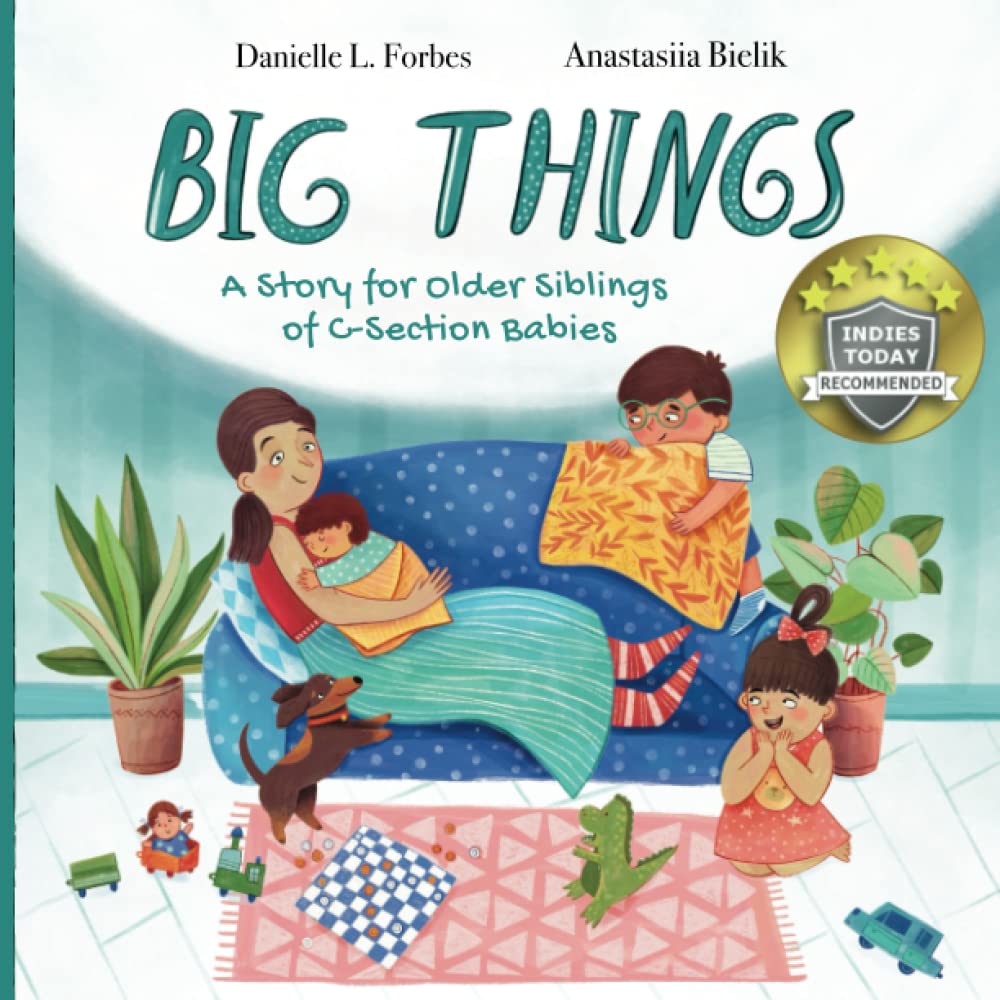 BIG THINGS: A Story for Older Siblings of C-Babies: Mommy's C-Section Recovery (The BIG THINGS Series)