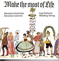 Make The Most Of Life Bavarian Festivities Bavarian Customs 3922095143 Book Cover