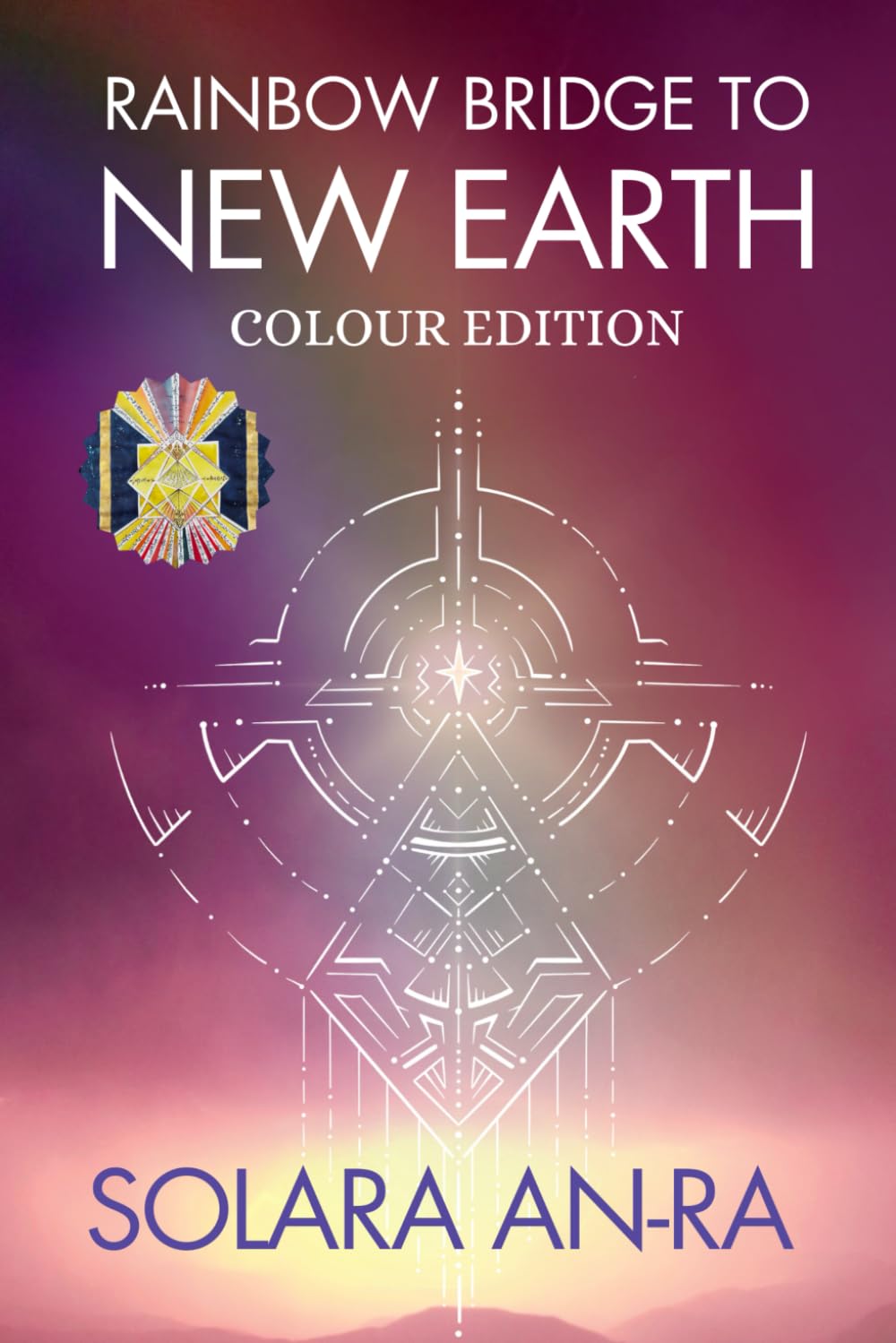 RAINBOW BRIDGE TO NEW EARTH: Colour Edition      Paperback – October 27, 2024
