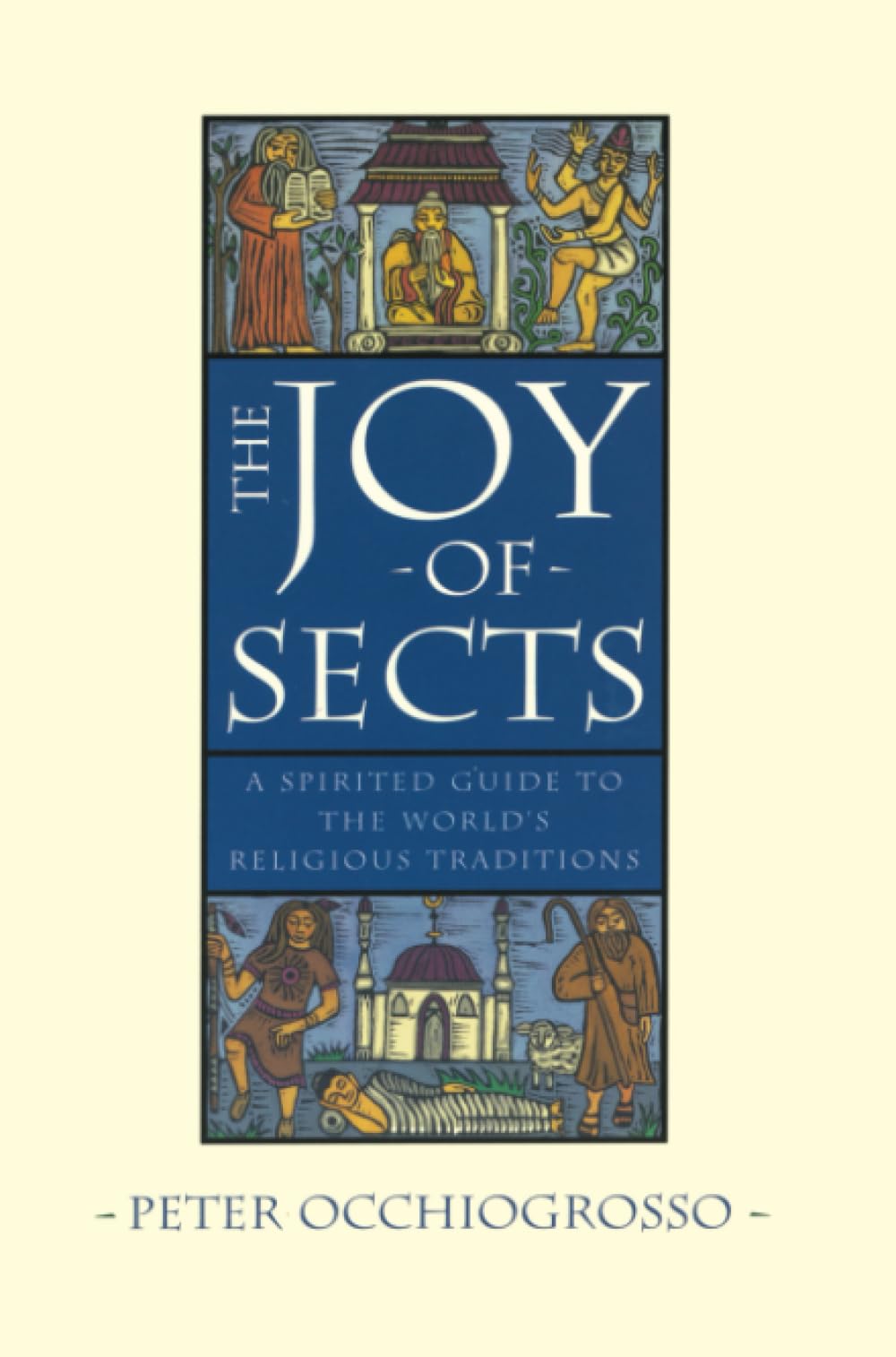 The Joy of Sects: A Spirited Guide to the World's Religious Traditions