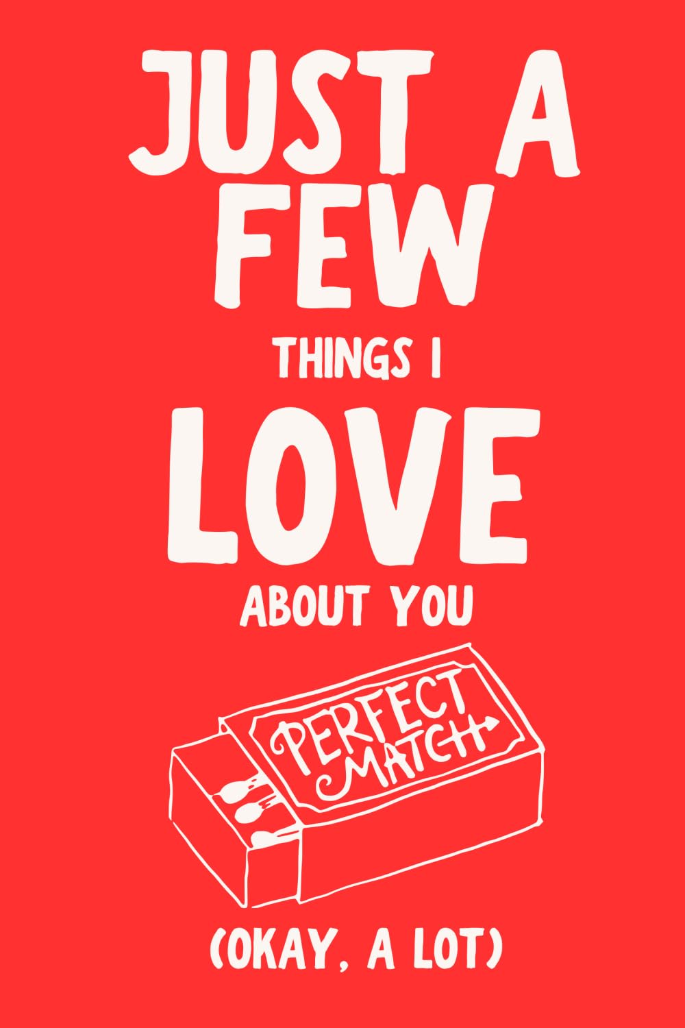 Just A Few Things I Love About You (Okay, A Lot)