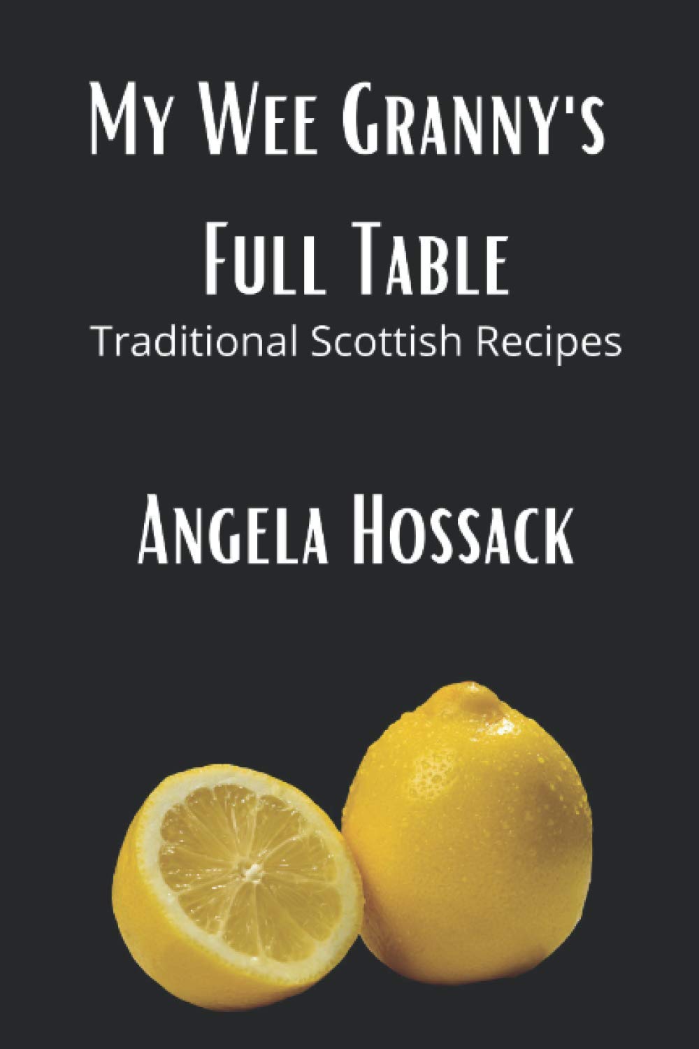 My Wee Granny's Full Table: Traditional Scottish Recipes: 4 (My Wee Granny's Scottish Recipes)