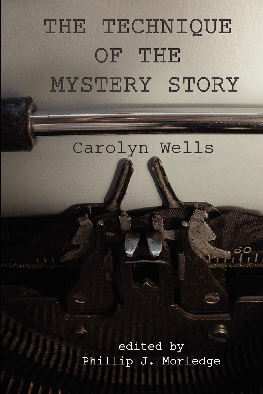 The Technique of the Mystery Story - Carolyn Wells
