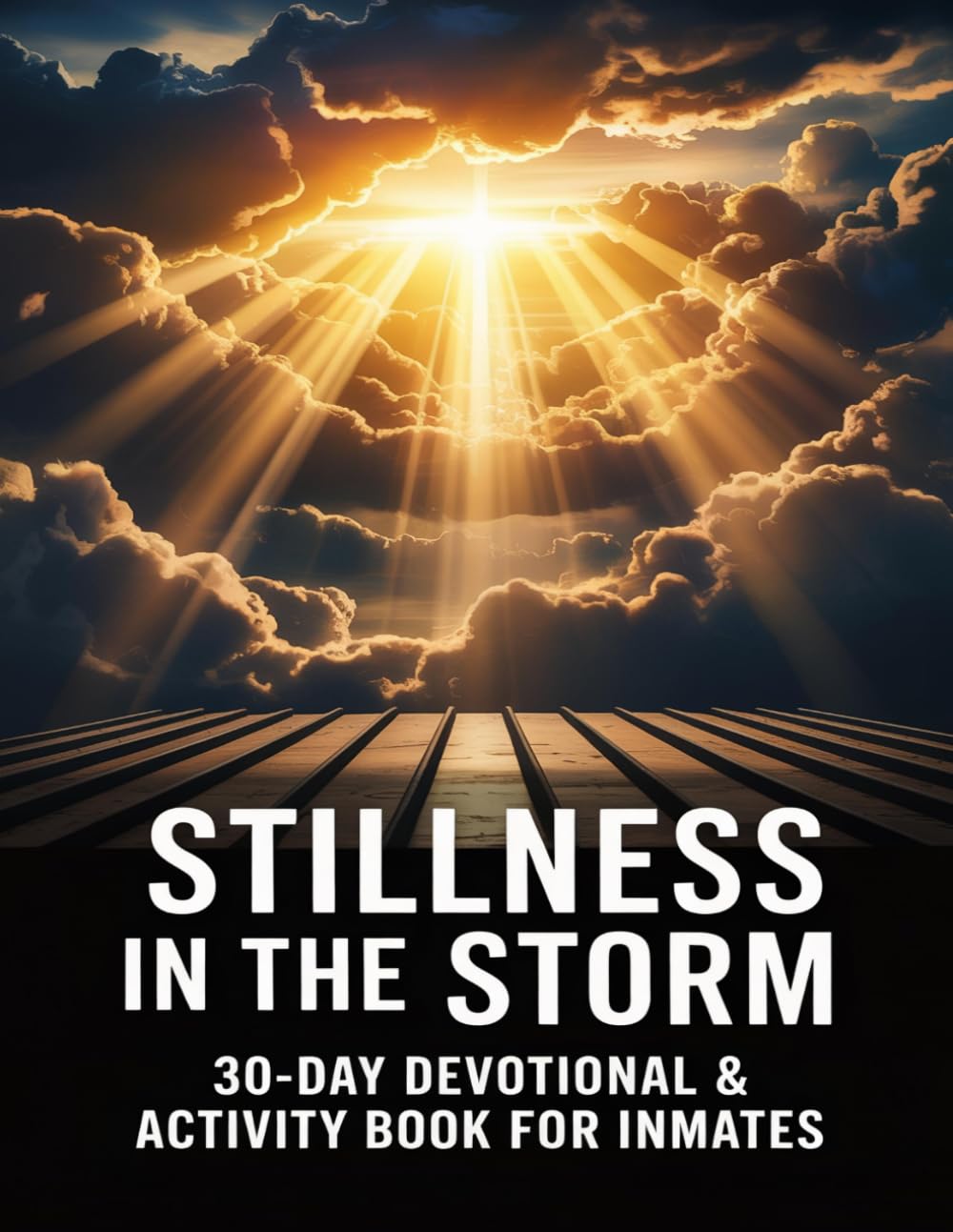 Stillness in the Storm. 30-Day Devotional & Activity Book For Inmates: Christian Daily Scripture, Reflection Prompts, and Puzzles for Faith, Hope, Forgiveness and Strength