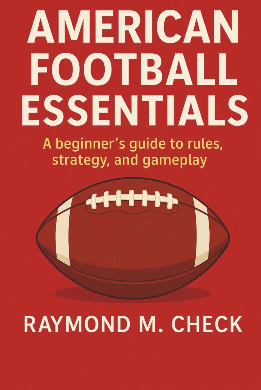 American Football Essentials: A beginner’s guide to rules, strategy, and gameplay