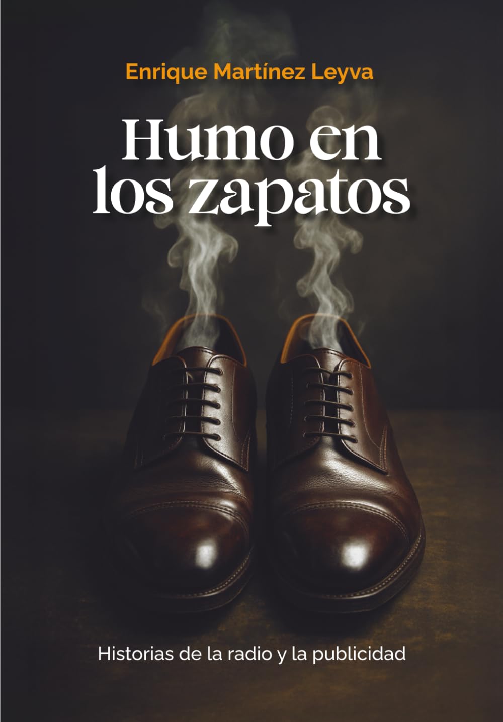 HUMO EN LOS ZAPATOS: Historias de la Radio y la Publicidad