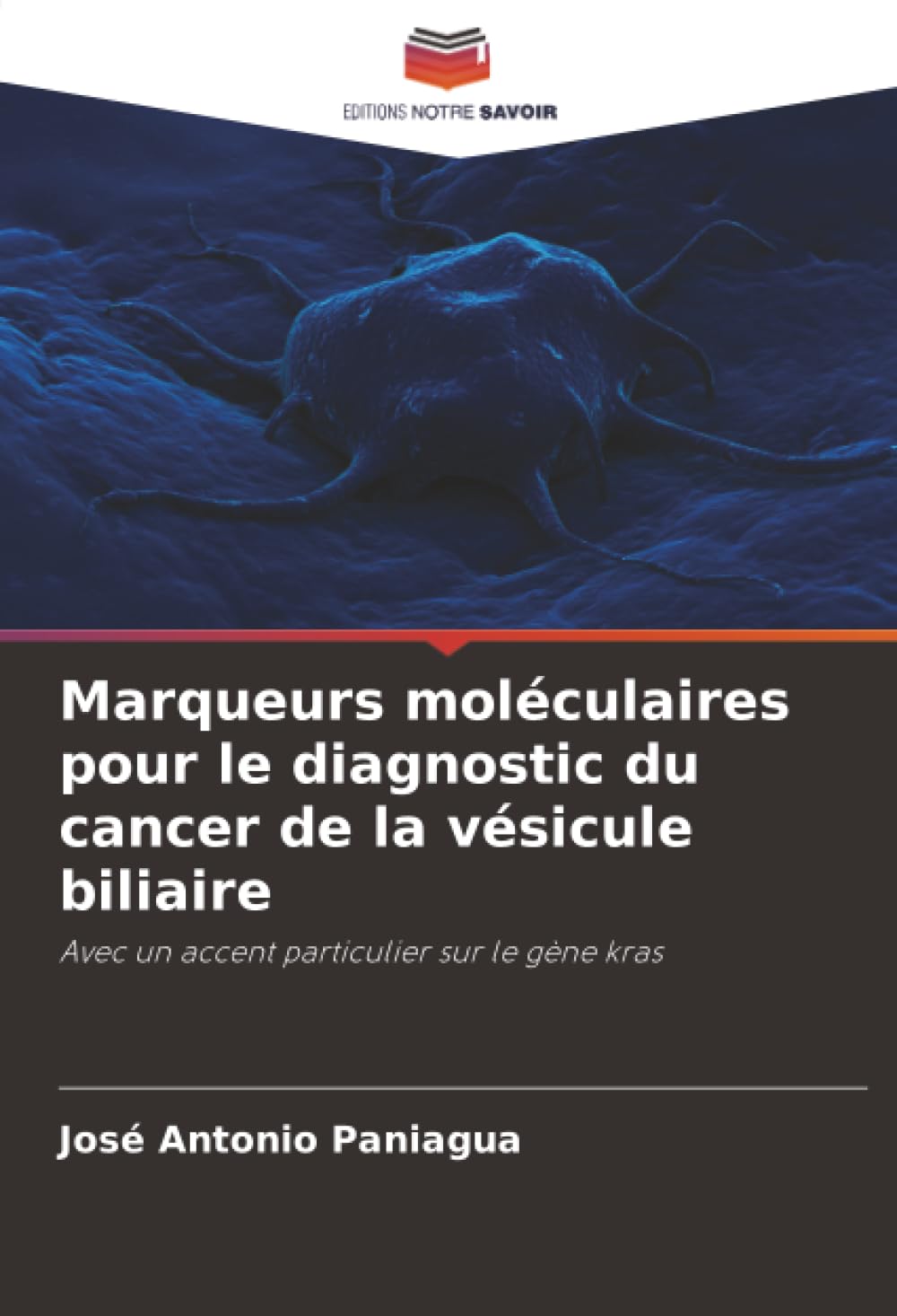 Marqueurs moléculaires pour le diagnostic du cancer de la vésicule biliaire: Avec un accent particulier sur le gène kras