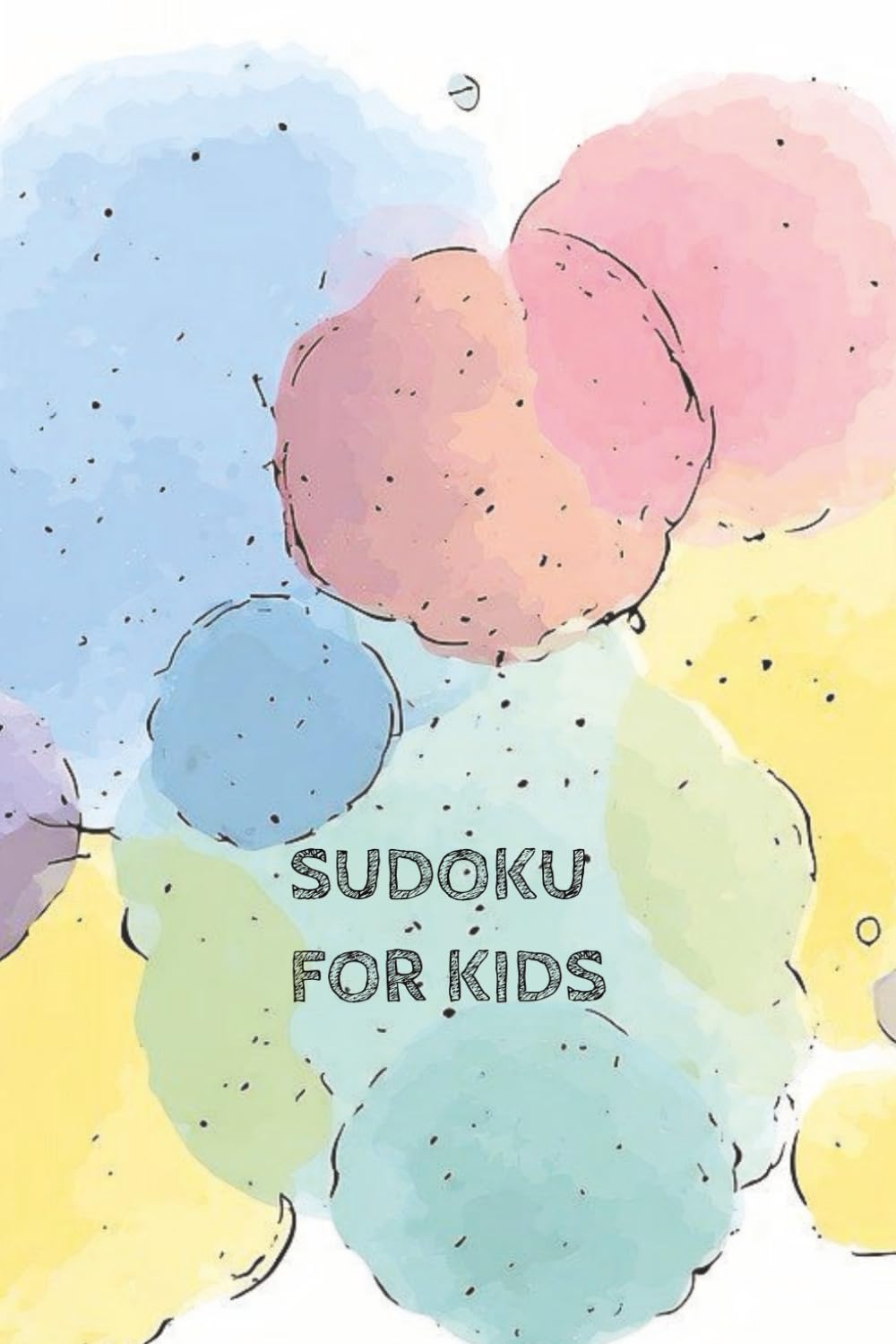 Sudoku for Kids: Sudoku Puzzles for Kids | Elementary Age Children | Challenge & Brain Teasers | 6x9 Inches | 110 Pages | 50+ Puzzles | Solutions Included