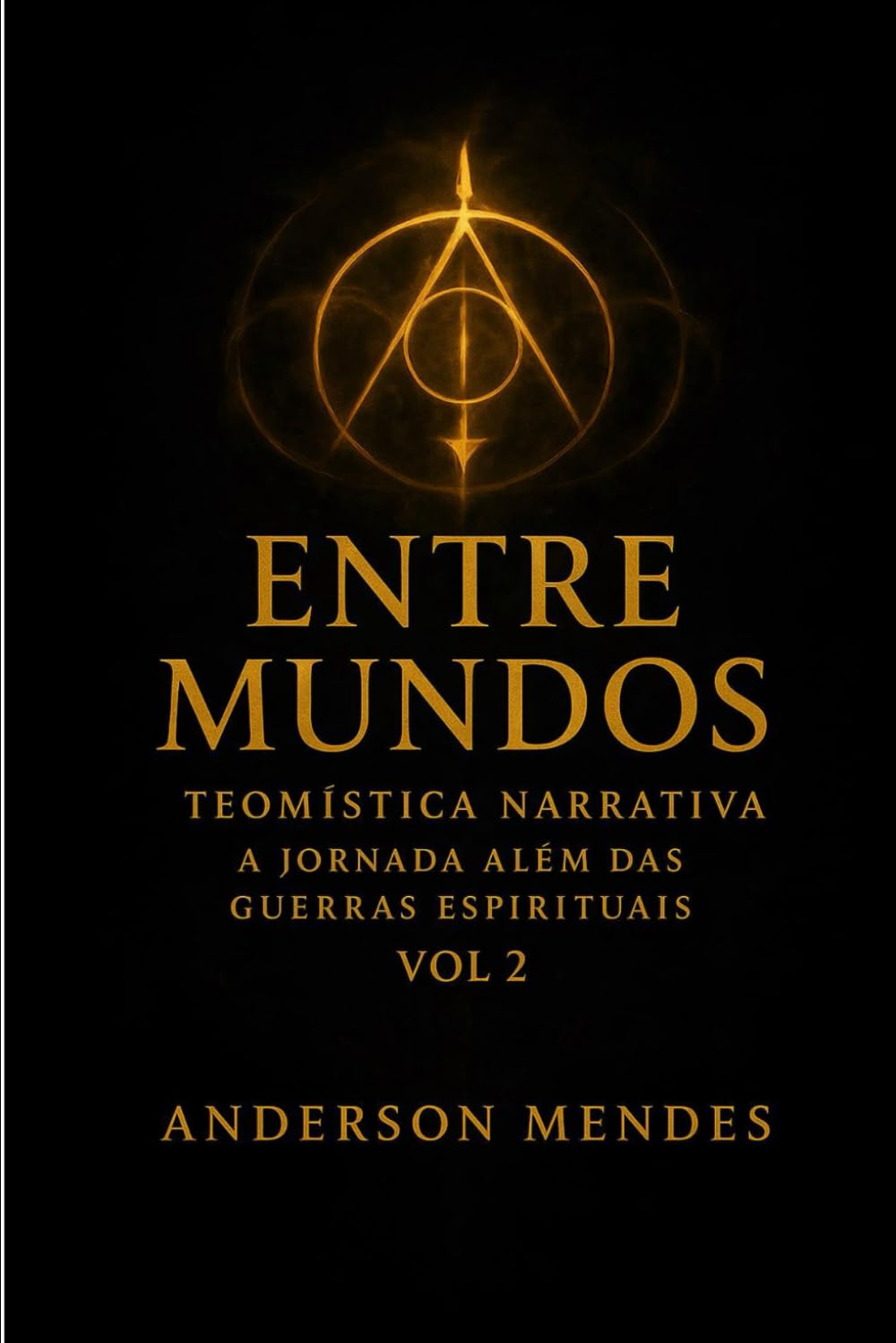 Entre Mundos Teomística Narrativa Vol II: A Jornada além das guerras Espirituais