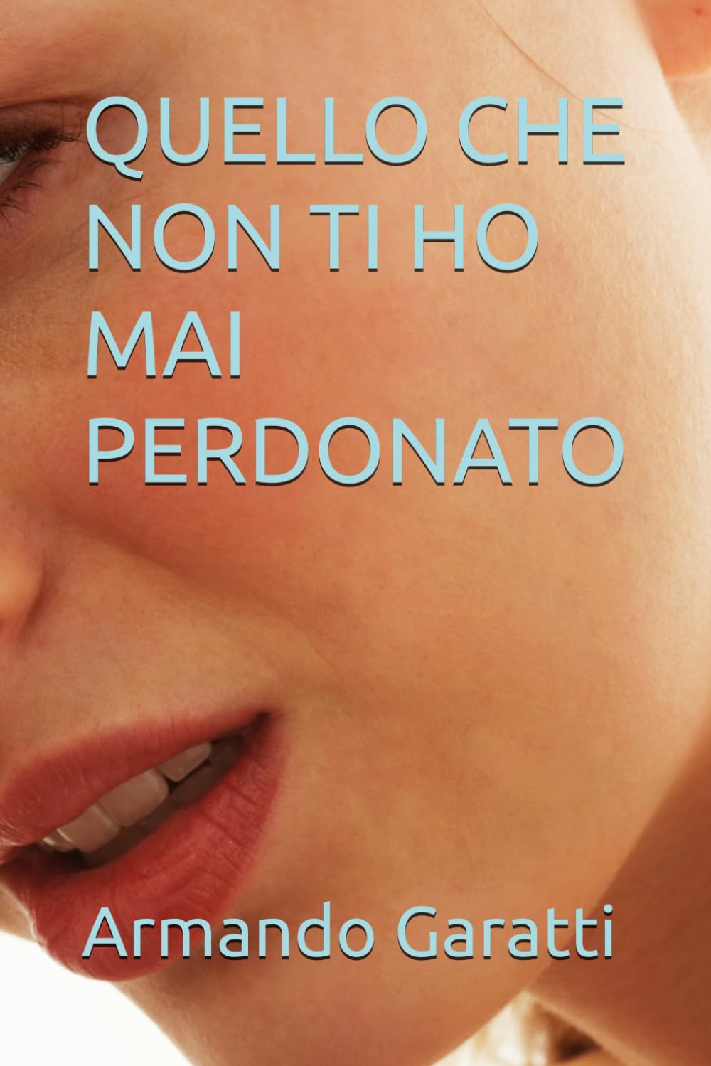 QUELLO CHE NON TI HO MAI PERDONATO