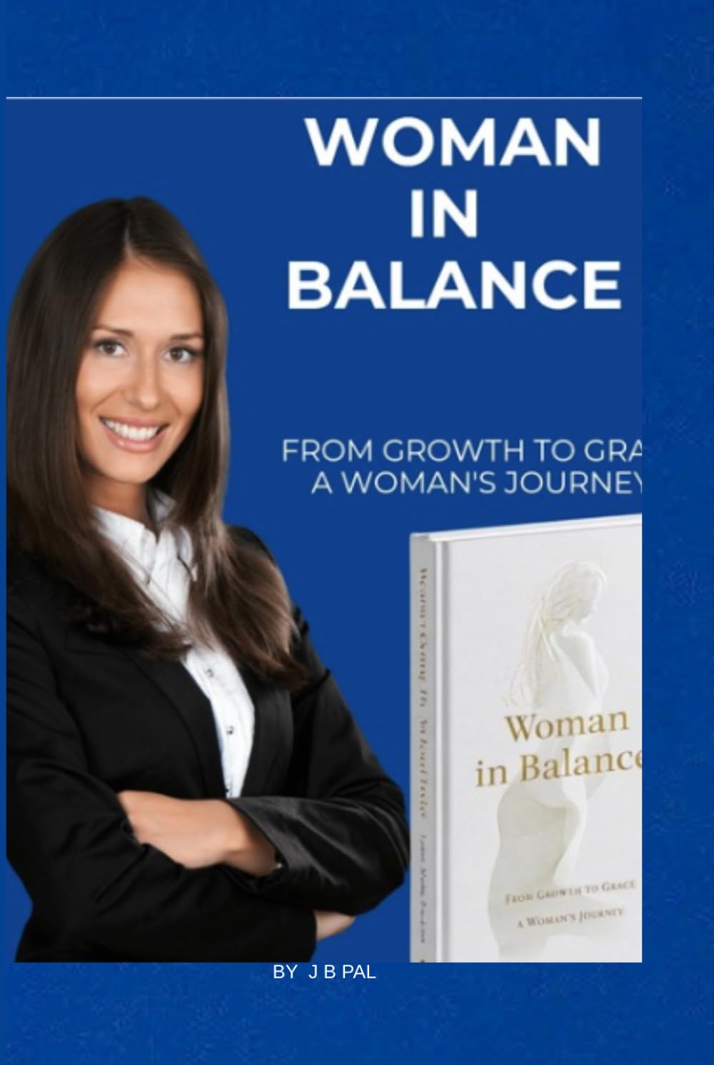 Woman in Balance: From Growth to Grace A woman's Journey
