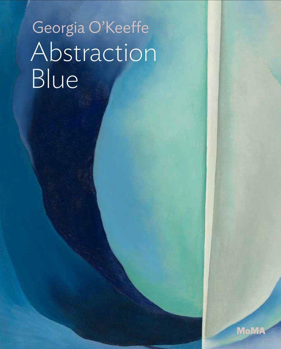 Georgia O’Keeffe: Abstraction Blue: MoMA One on One Series