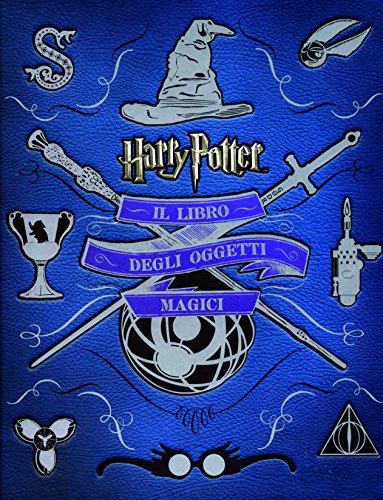 Harry Potter. Il libro degli oggetti magici. Ediz. illustrata Harry Potter. Il libro degli oggetti magici. Ediz. illustrata