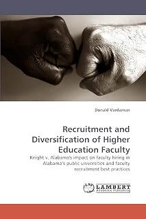 Recruitment and Diversification of Higher Education Faculty: Knight v. Alabama's impact on faculty hiring in Alabama?s public universities and faculty recruitment best practices
