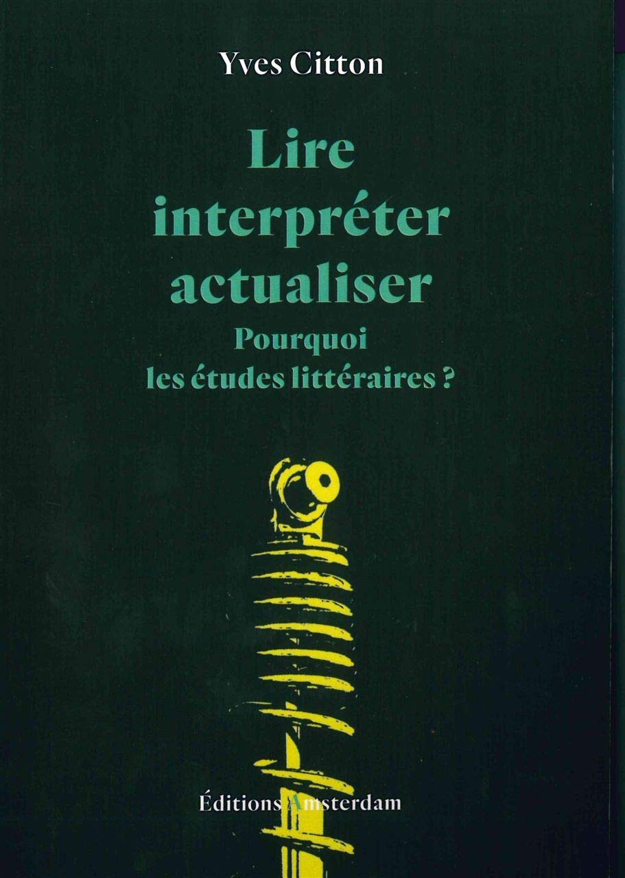 Lire, interpréter, actualiser: Pourquoi les études littéraires ?