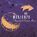 mexico 70 final  Imperial Comet Hour