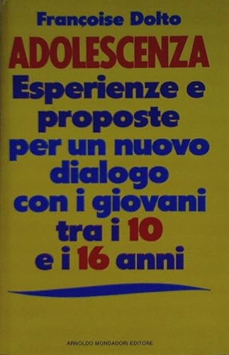 Adolescenza. Esperienze e proposte per un nuovo dialogo con i giovani