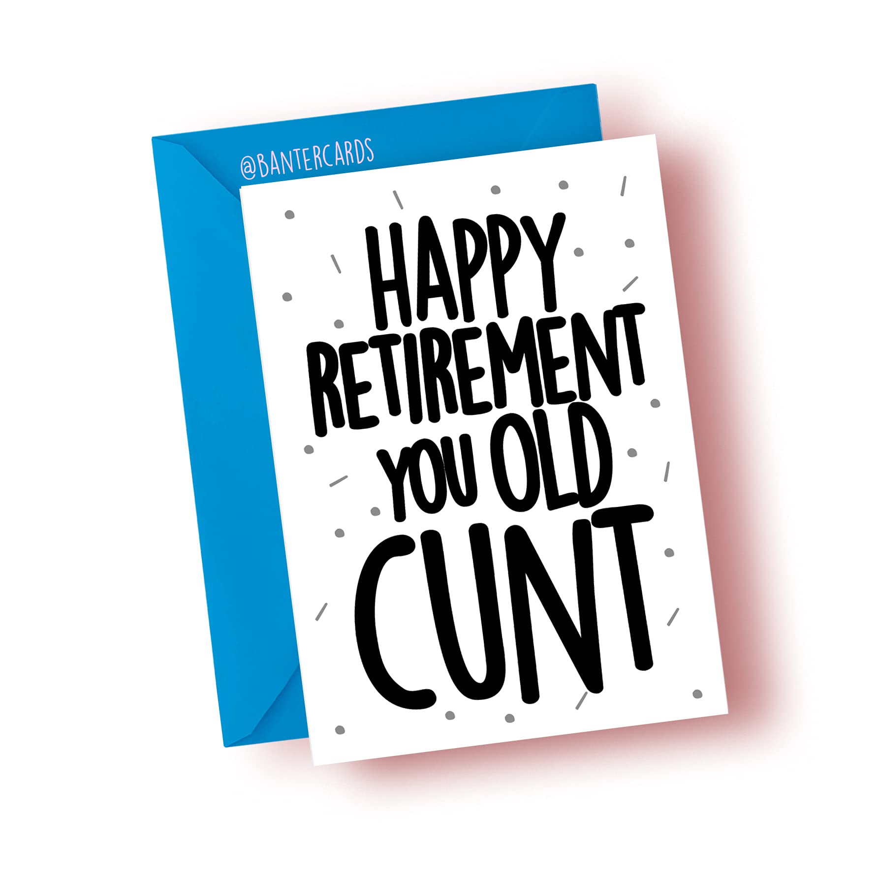 Banter Cards Happy Retirement you old cunt - Greeting Card Funny cards - Congratulations Cards - Retirement - Leaving Job (A5)