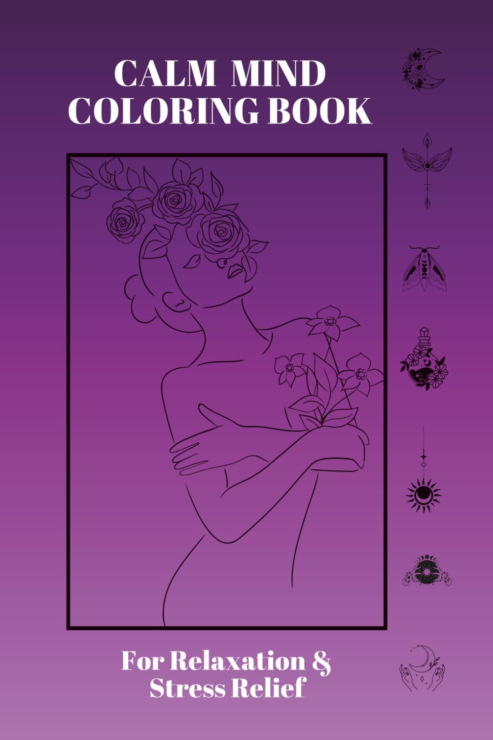 Calm Mind Coloring Book: Calm Mind Coloring Book for Adults: Relaxation & Stress Relief