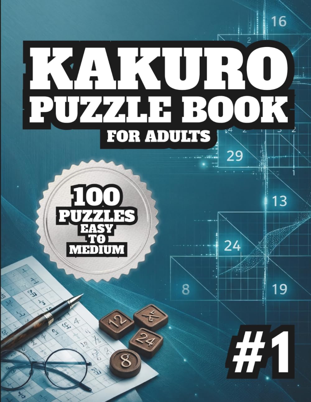 Kakuro Puzzle Book for Adults: 100 Easy to Medium Cross Sums Logic Puzzles. Large Grids for a Relaxing and Rewarding Math Brain Workout.
