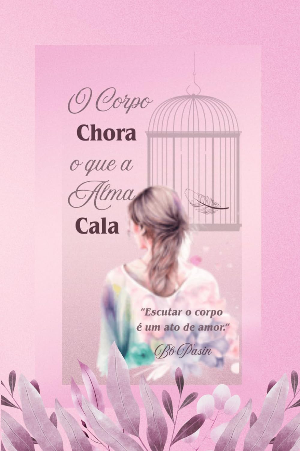 O Corpo Chora o Que a Alma Cala:: Saúde íntima, emoções e o impacto silencioso na vida da mulher