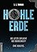 HOHLE ERDE - Die letzte Zuflucht der Menschheit? Eine Analyse.