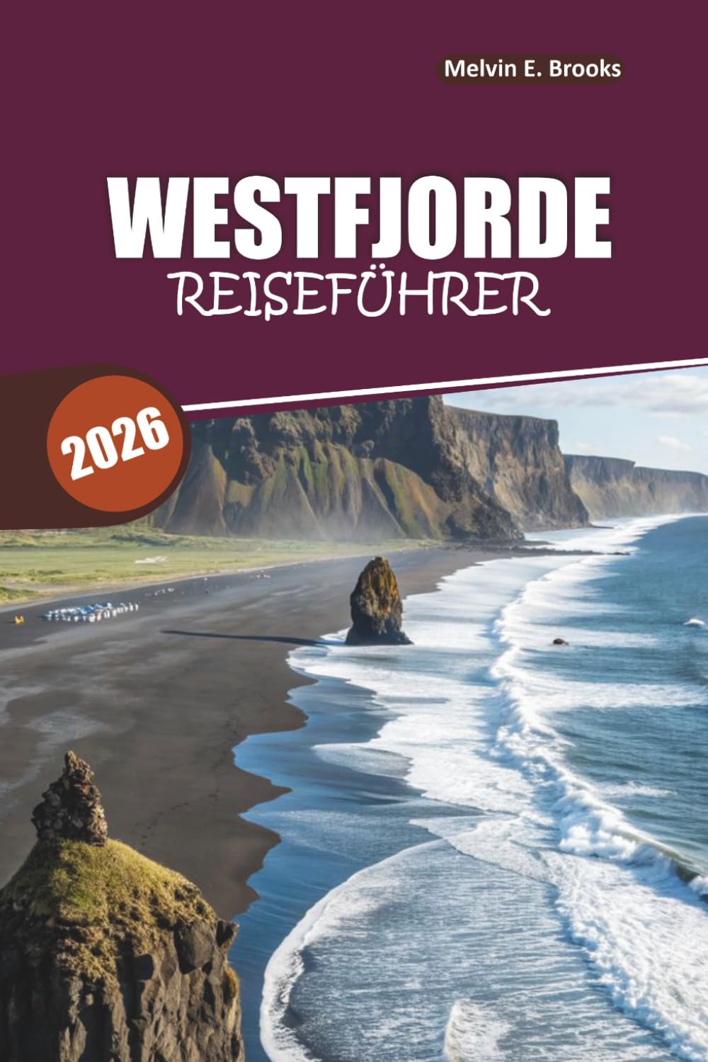 Westfjords Reiseführer 2026: Landschaftlich reizvolle Fahrten, versteckte Schätze und leicht verständliche Reiserouten für ein unvergessliches Island-Abenteuer
