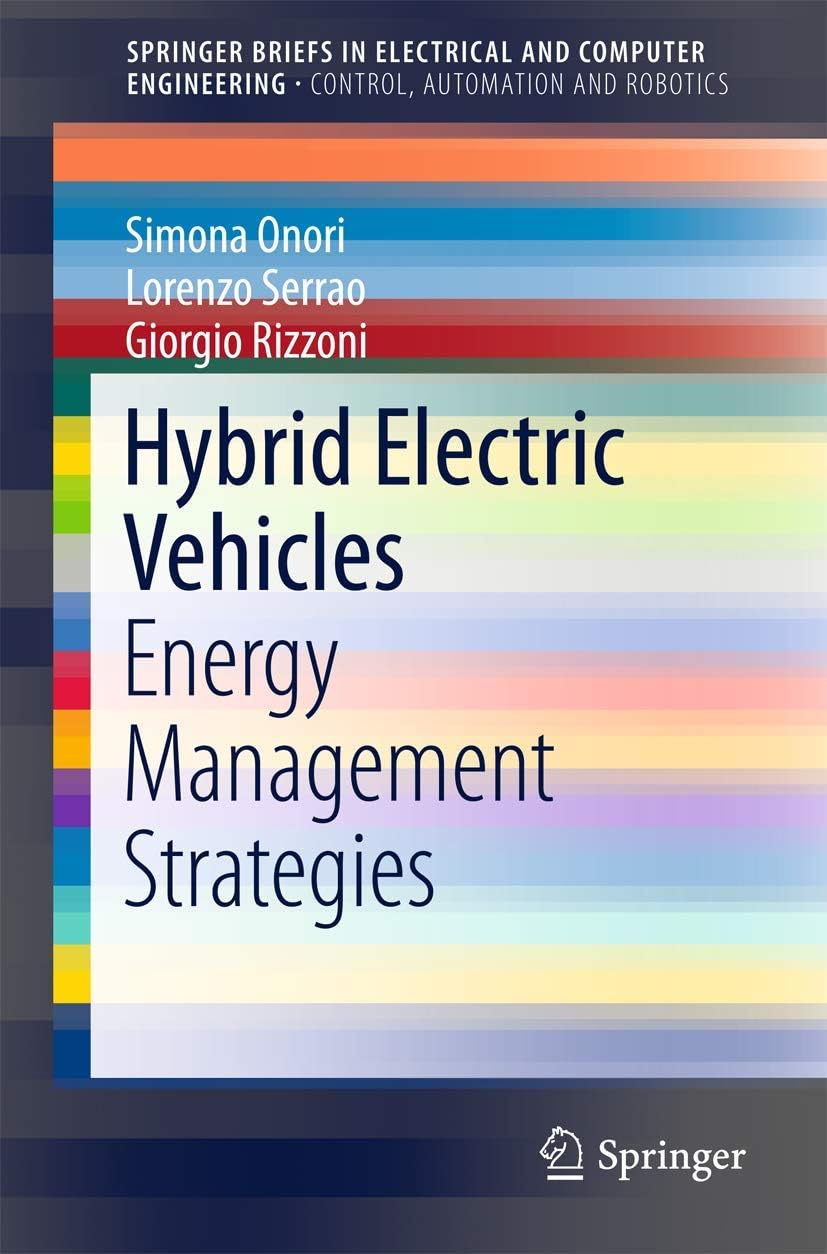 Hybrid Electric Vehicles: Energy Management Strategies (SpringerBriefs in Control, Automation and Robotics) 1st ed. 2016 Edition