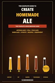Create Homemade Ale: A Complete Practical Guide to Brewing Artisan Ales, IPAs, Pale Ales, Dark Ales and Stouts at Home