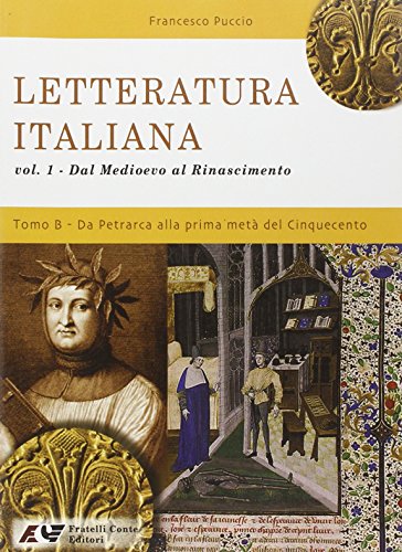  Letteratura italiana. Dal Medioevo al Rinascimento. Tomo B: Da Petrarca alla prima metà del '500. Per le Scuole superiori