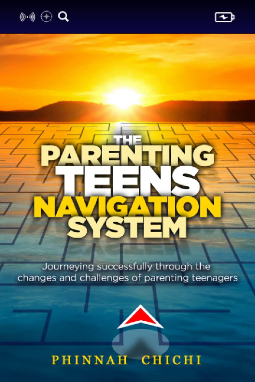 The Parenting Teens Navigation System: Journeying Successfully Through the Changes and Challenges of Parenting Teens