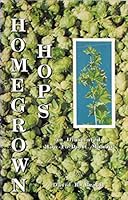 Homegrown Hops: An Illustrated How to Do It Manual 0962119520 Book Cover