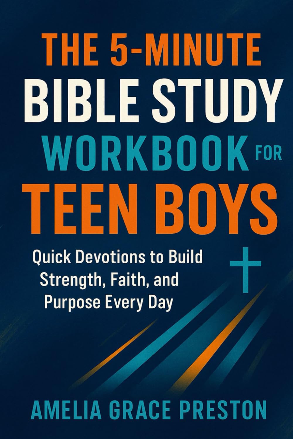 The 5-Minute Bible Study Workbook for Teen Boys: Quick Devotions to Build Strength, Faith, and Purpose Every Day