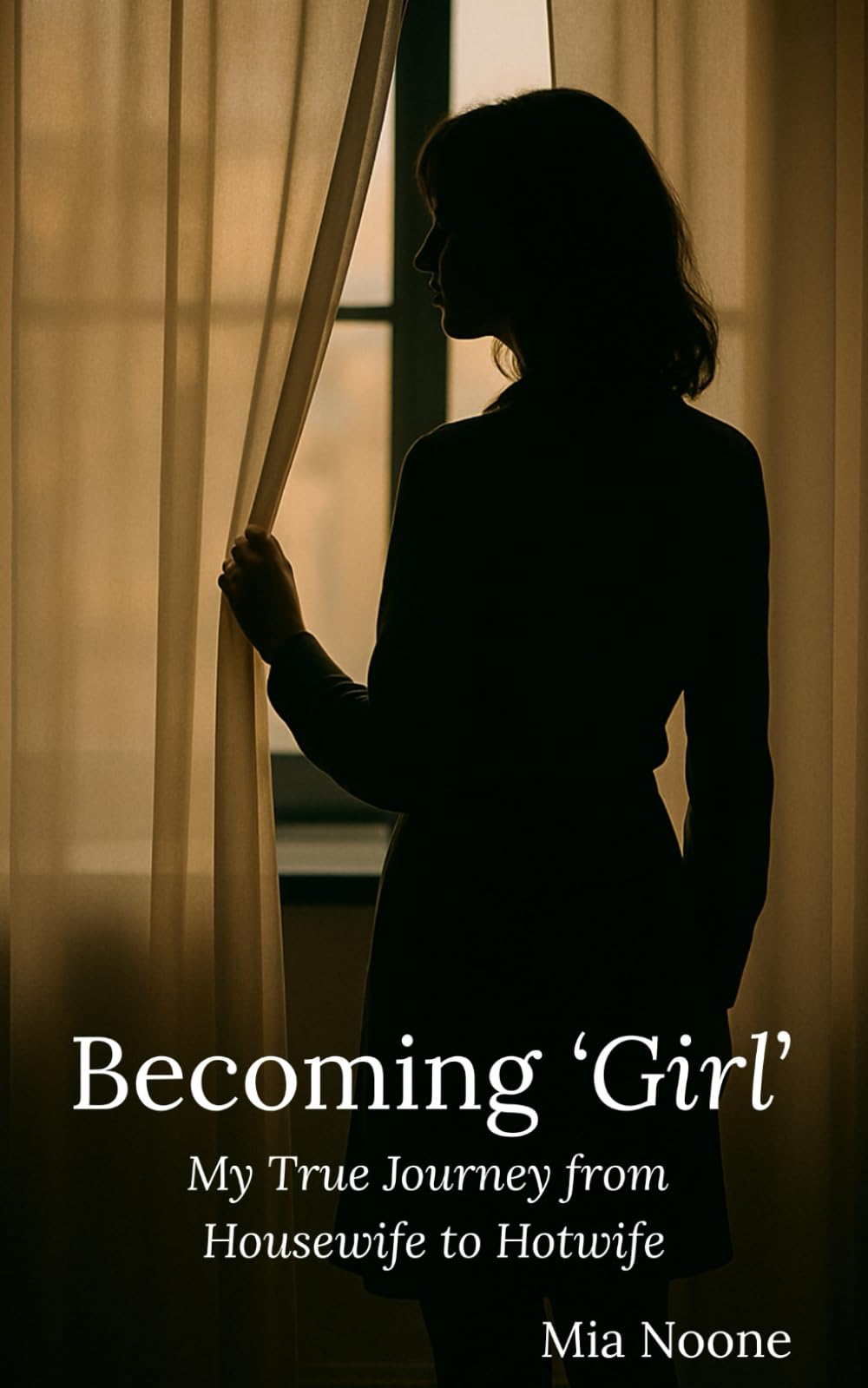Becoming Girl: My True Journey From Housewife To Hotwife.