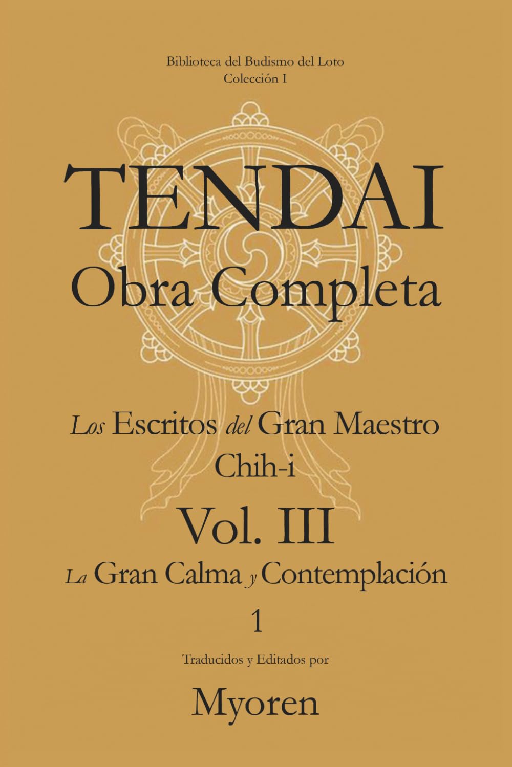 Tendai: Obras Completas: Los Escritos del Gran Maestro Chih-i Vol. III-1 – Gran Calma y Contemplación (Maka Shikan Vol.1)