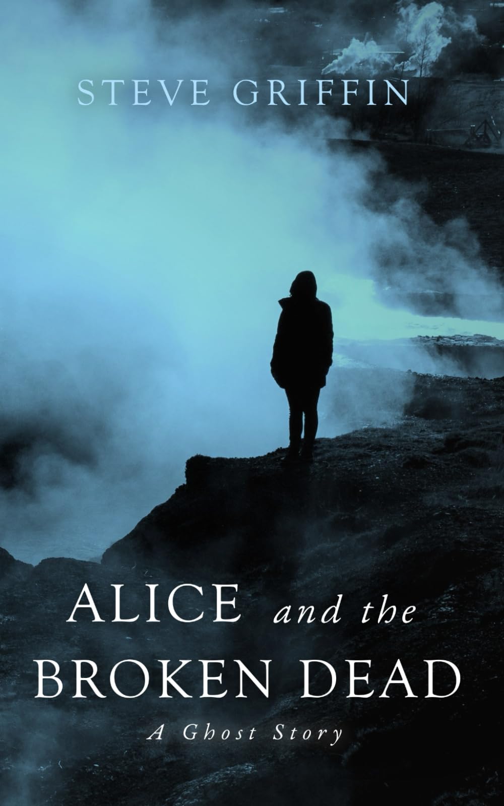 Alice and the Broken Dead: A Ghost Story (The Ghosts of Alice)