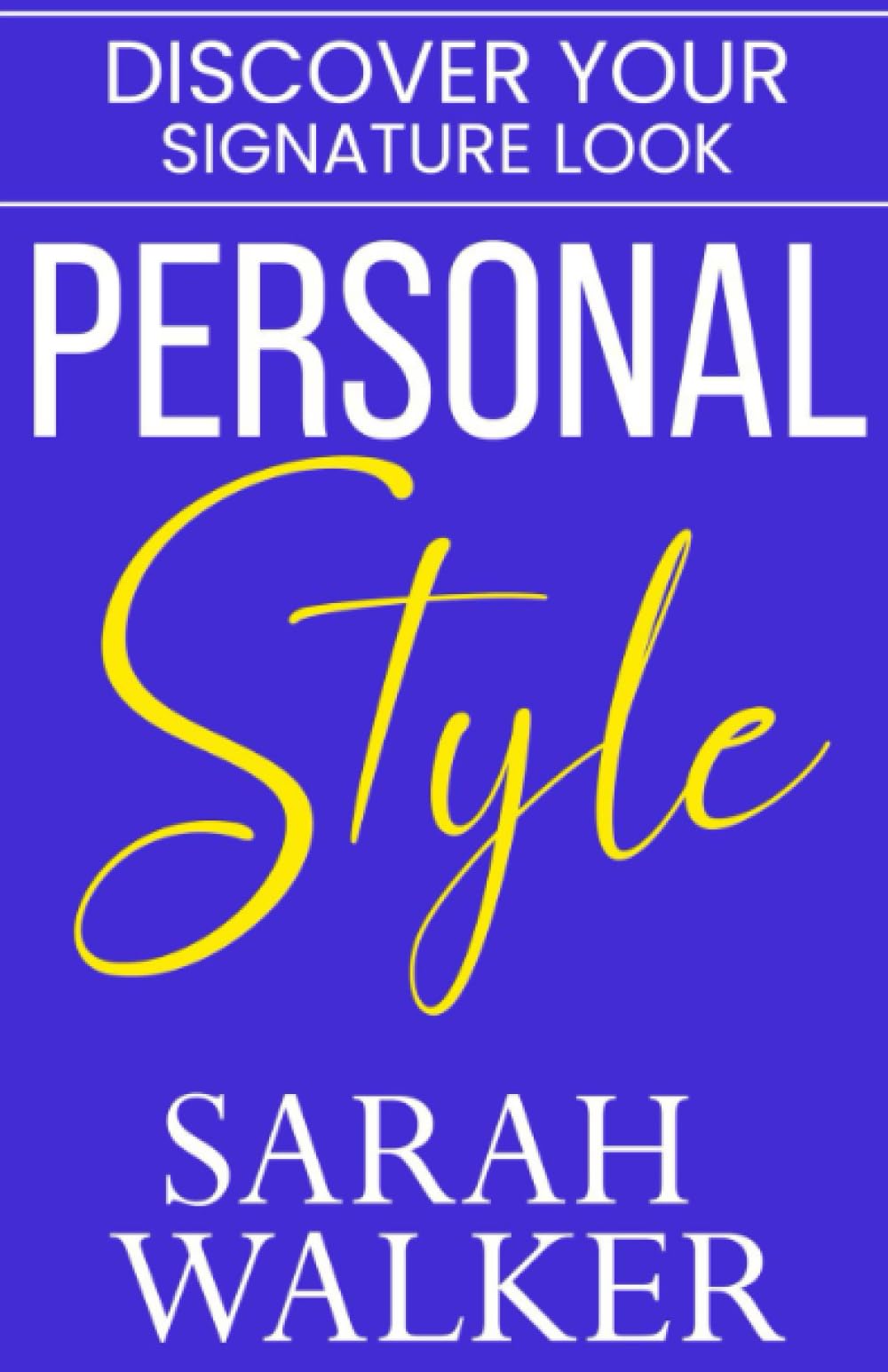 Personal Style: Discover Your Signature Look: Embrace Personal Style and Discover Your Distinctive Look