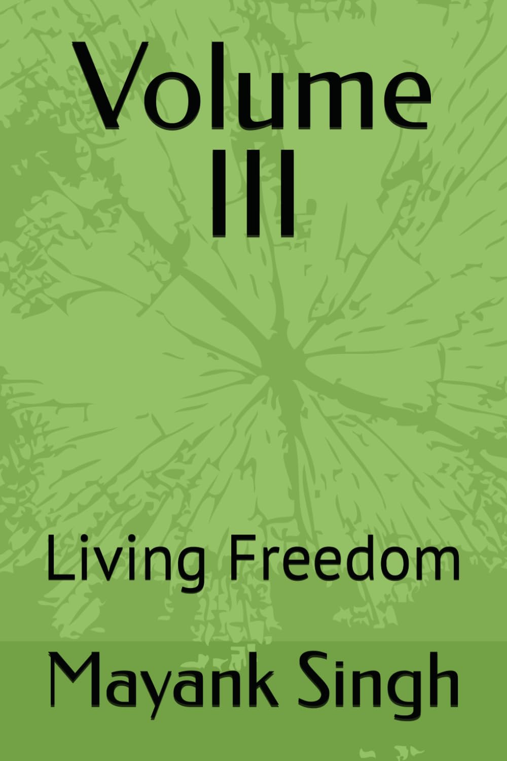 Volume III: Living Freedom: 2 (The Illusion Of Being Human)